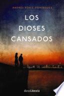 Los dioses cansados