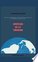 Los Dioses del Pasado: Hipótesis de la Creación