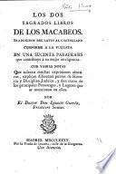 Los Dos sagrados libros de los Macabeos. Traducidos del latín al castellano conforme a la Vulgata ... por el Doctor Don Ignacio Gueréa, etc