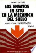 LOS ENSAYOS IN SITU EN LA MECANICA DEL SUELO: SU EJECUCION E INTERPRETACION