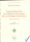 Los expedientes de limpieza de sangre de la Catedral de Sevilla: Expedientes 542 al 915