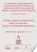 Los fondos no universitarios del Archivo General de la Nación y la historia de la Real Universidad de México. Experiencias de investigación
