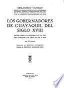 Los gobernadores de Guayaquil del siglo XVIII (notas para la historia de la ciudad durante los años de 1763 a 1803)