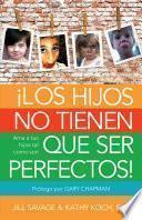 Los hijos no tienen que ser perfectos