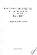 Los hospitales públicos de la ciudad de Pachuca, 1725-2009