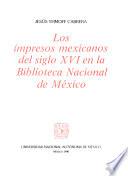 Los impresos mexicanos del siglo XVI en la Biblioteca Nacional de México