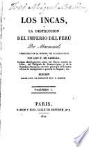 Los incas, ó La destruccion del imperio del Perú