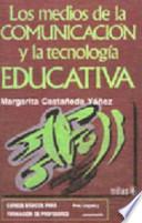 Los medios de la comunicación y la tecnología educativa