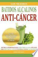 Los Mejores Batidos Alcalinos Anti-Cancer