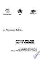Los Menores en Bolivia-- sujetos sociales hoy o mañana?
