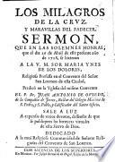 Los Milagros de la Cruz, y maravillas del padecer. Sermon [on Job x. 16] ... en las ... honras ... á la V. M. Sor María Ynes de los Dolores ... Dedicado [by Fr. A. de San Miguel], etc