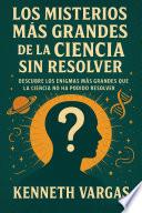 Los Misterios más Grandes de la Ciencia sin Resolver