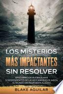 Los Misterios más Impactantes sin Resolver