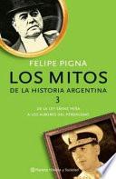Los mitos de la historia argentina: De la ley Sáenz Peña a los albores del peronismo