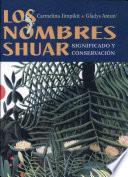 Los nombres Shuar : significado y conservación