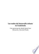 Los nudos del desarrollo urbano en Guatemala
