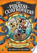 Los Piratas Cuatropatas 1 - Una vida muy perra