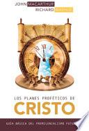 Los Planes Proféticos de Cristo: Guía Básica del Premilenianismo Futurista