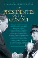 Los presidentes que Yo conoci