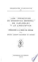 Los Principios de gramática general de Hjelmslev y la lingüística