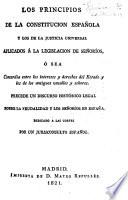 Los principios de la Constitucion española y los de la justicia universal aplicados á la legislacion de Señoríos. ... Precede un discurso histórico legal sobre la feudalidad ... en España, etc