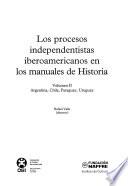 Los procesos independentistas iberoamericanos en los manuales de historia: Argentina, Chile, Paraguay, Uruguay