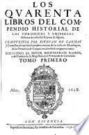 Los Quarenta Libros Del Compendio Historial De Las Chronicas Y Vniversal Historia de todos Los Reynos de Espana