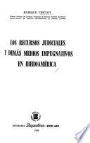 Los recursos judiciales y demás medios impugnativos en Iberoamérica