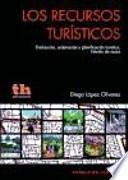 Los recursos turísticos : evaluación, ordenación y planificación turística : estudio de casos