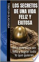 Los Secretos De Una Vida Feliz y Exitosa