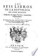 Los seis libros de la republica, traducidos de lengua Francesa, y enmendados catholicamente por Gaspar de Anastro y Sunza (etc.)