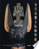 Los Setenta Grandes Misterios del Antiguo Egipto