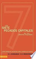 Los siete pecados capitales de los grupos pequenos / The Seven Deadly Sins of Small Group Ministry