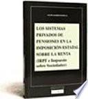 Los Sistemas Privados de Pensiones en la Imposición Estatal Sobre la Renta
