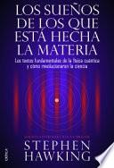 Los sueños de los que está hecha la materia : los textos fundamentales de la física cuántica y cómo revolucionaron la ciencia