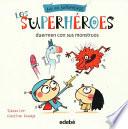 Los Superhéroes Duermen con Sus Monstruos