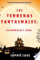 Los terrenos fantasmales : Escándalo y Cena (Un misterio acogedor canino de Casper — Libro 5)