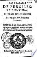 Los trabajos de Persiles y Sigismunda, historia setentrional. por Miguel de Cervantes Saavedra dirigido a Don Pedro Fernandez...