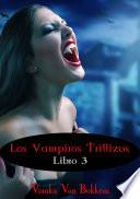 Los vampiros trillizos. Libro 3 (de la saga «Vampiro de día, hombre lobo de noche»)
