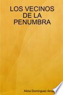 LOS VECINOS DE LA PENUMBRA