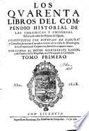 Los XL. libros del Compendio historial de las chronicas y vniversal historia de todos los reynos de España