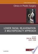 Lower Facial Rejuvenation: A Multispecialty Approach, An Issue of Clinics in Plastic Surgery