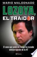 Lozoya, el traidor
