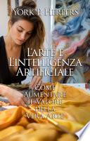 L‘arte e L‘intelligenza Artificiale: Come Aumentare il Valore della Vera Arte