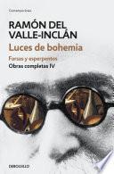 Luces de bohemia. Farsas y esperpentos (Obras completas Valle-Inclán 4)