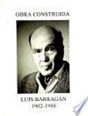 Luis Barragán Morfin, 1902-1988: obra construida