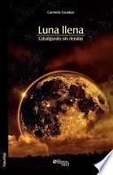 Luna Llena. Cabalgando Sin Riendas