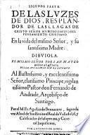 Luzes de Dios, resplandor de las Clagas de Christo Senor nuestro, empleo del pensamiento cristiano en la vida del mismo senor, y su santissma madre
