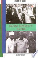 Macias, Verdugo O Victima