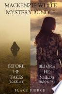 Mackenzie White Mystery Bundle: Before he Takes (#4) and Before he Needs (#5)
